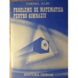 Probleme de matematica pentru gimanziu / Cornel Albu