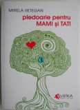 Pledoarie pentru mami si tati - Mirela Retegan - Carte pedagogie