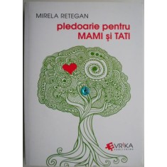 Pledoarie pentru mami si tati &ndash; Mirela Retegan
