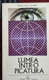 Lumea intr-o picatura - Mircea Radu Iacoban - Contine dedicatie si semnatura autorului