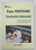 STUDENTIE INTARZIATA de EUGEN MUNTEANU , 2021 * PREZINTA INSEMNARI PE PAGINA DE TITLU