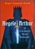 Regele Arthur si Cavalerii Mesei Rotunde - Roger Lancelyn Green, Curtea Veche, 2021, Literatura fantastica si mitologica