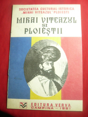Societatea Mihai Viteazul si Ploiestii - O.Onea -Ed. Verva , 16 pag, ilustratii foto