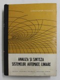 ANALIZA SI SINTEZA SISTEMELOR AUTOMATE LINIARE de CHRISTOFOR VAZACA , 1961 , * PREZINTA O MICA PATA PE COPERTA FATA
