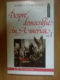 a2c ALEXIS de TOCQUEVILLE - DESPRE DEMOCRATIE IN AMERICA volumul 1