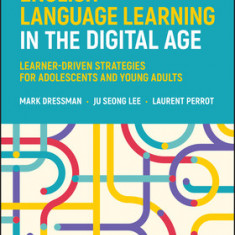 English Language Learning in the Digital Age: Learner-Driven Strategies for Adolescents and Young Adults