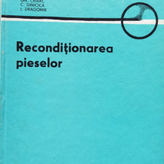 Reconditionarea Pieselor - M. Radoi N. Huzum G. Rantz E. Baciu Gh. Crivac C. ,556884