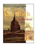 Van Gogh in Brabant: Schilderijen en tekeningen uit Etten en Nuenen - Hardcover - Evert Van Uitert - Waanders