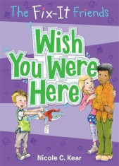 The Fix-It Friends: Wish You Were Here, Hardcover/Nicole C. Kear foto