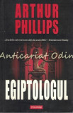 Egiptologul - Arthur Phillips