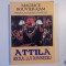 ATTILA , BICIUL LUI DUMNEZEU de MAURICE BOUVIER - AJAM , 2008 * PREZINTA HALOURI DE APA