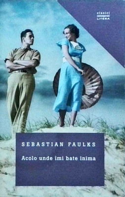 Sebastian Faulks - Acolo unde imi bate inima foto