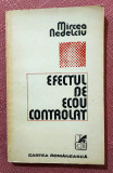 Efectul de ecou controlat. Editura Cartea Romaneasca, 1981 - Mircea Nedelciu, Alta editura