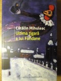 ULTIMA TIGARA A LUI FONDANE. ISTORII DE HOLOCAUST-CATALIN MIHULEAC-272822