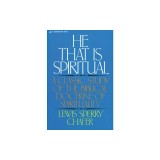 He That Is Spiritual: A Classic Study of the Biblical Doctrine of Spirituality