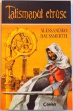 TALISMANUL ETRUSC de ALESSANDRO BAUSSMERTH, 2014