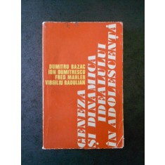 DUMITRU BALZAC - GENEZA SI DINAMICA IDEALULUI IN ADOLESCENTA