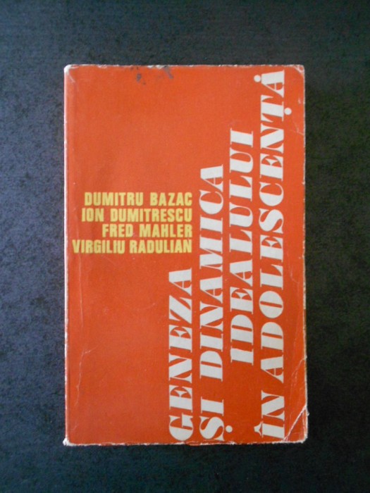 DUMITRU BALZAC - GENEZA SI DINAMICA IDEALULUI IN ADOLESCENTA