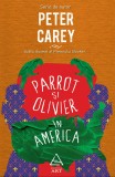 Parrot si Olivier in America - Peter Carey - Editura Art