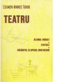 Teatru: Ultimul viorist. Statuile. Rasaritul si apusul unui nebun - Cosmin Andrei Tudor