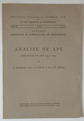 ANALIZE DE APE EXECUTATE IN ANII 1941 - 1947 de P. PETRESCU ... FL. POPEA , 1948 foto