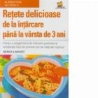 Retete delicioase de la intarcare pana la varsta de 3 ani foto