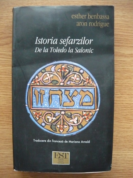 BENBASSA / RODRIGUE - ISTORIA SEFARZILOR - DE LA TOLEDO LA SALONIC ...