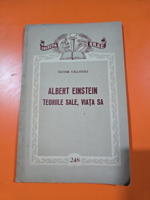 Albert Einstein. Teoriile sale, viața sa - Victor V&acirc;lcovici