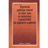 Factorul Politico-Moral si Rolul Sau in Intarirea Capacitatii de Aparare a Patriei