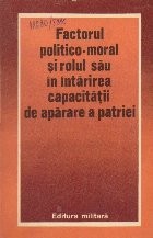Factorul Politico-Moral si Rolul Sau in Intarirea Capacitatii de Aparare a Patriei foto