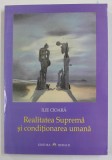 REALITATEA SUPREMA SI CONDITIONAREA UMANA de ILIE CIOARA , 2001
