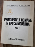 PRINCIPATELE ROMANE IN EPOCA MODERNA - ANASTASIE IORDACHE vol.I