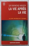 LA VIE APRES LA VIE par DR. RAYMOND MOODY , ILS SONT REVENUS DE L &#039; AU - DELA , 1977
