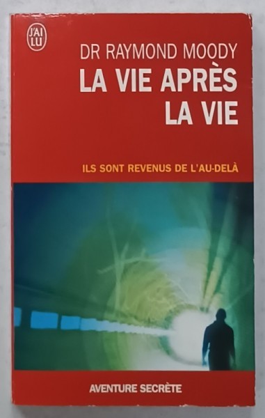 LA VIE APRES LA VIE par DR. RAYMOND MOODY , ILS SONT REVENUS DE L &#039; AU - DELA , 1977