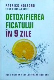 Patrick Holford - Detoxifierea ficatului in 9 zile. Dupa metoda revolutionara