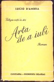 Arta de a Iubi - Lucio Dambra - Carte veche romana, Editura Cugetarea, 1943, Stare acceptabila, Paperback