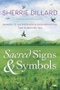 Sacred Signs &amp; Symbols: Awaken to the Messages &amp; Synchronicities That Surround You