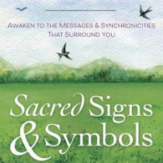 Sacred Signs & Symbols: Awaken to the Messages & Synchronicities That Surround You