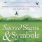 Sacred Signs &amp; Symbols: Awaken to the Messages &amp; Synchronicities That Surround You
