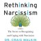 Rethinking Narcissism: The Secret to Recognizing and Coping with Narcissists