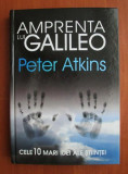 Amprenta lui Galileo. Cele 10 mari idei ale stiintei - Peter Atkins