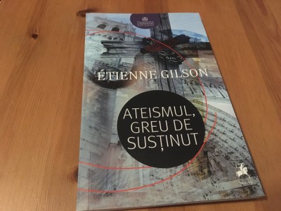ETIENNE GILSON, Ateismul greu de sustinut foto