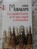 La Capatul Lumii si in Tara Aspra a Minunilor - Haruki Murakami - Polirom, 2012, Romana, Paperback