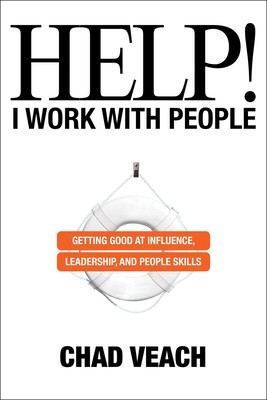 Help! I Work with People: Getting Good at Influence, Leadership, and People Skills foto