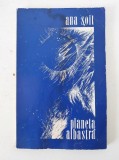 Planeta albastra - Ana Soit - Editura Cartea Romaneasca (1983)