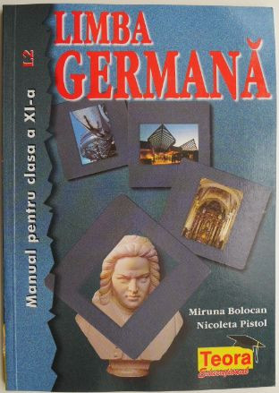 Limba germana. Manual pentru clasa a XI-a (L2) &ndash; Miruna Bolocan, Nicoleta Pistol
