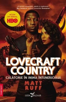 Lovecraft country. Calatorie in inima intunericului &amp;ndash; Matt Ruff foto