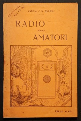 rara c. 1930 RADIO pentru AMATORI &amp;ndash; Capitan C.N. Zegheru 112 pag. ilustrata foto