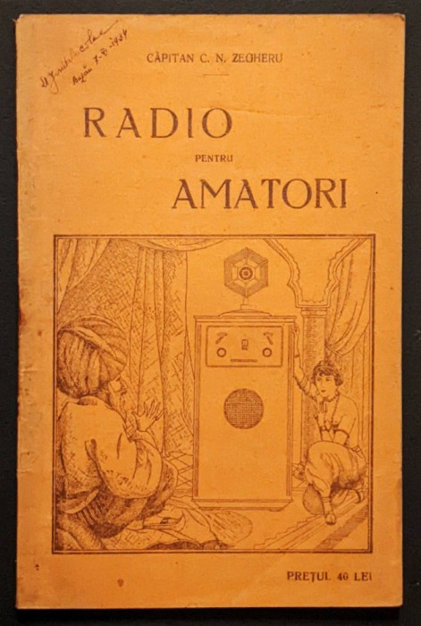 rara c. 1930 RADIO pentru AMATORI &ndash; Capitan C.N. Zegheru 112 pag. ilustrata
