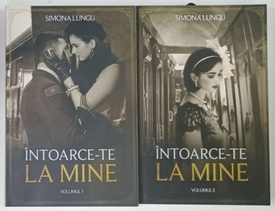 INTOARCE - TE LA MINE de SIMONA LUNGU , VOLUMUL I - II , 2019 foto